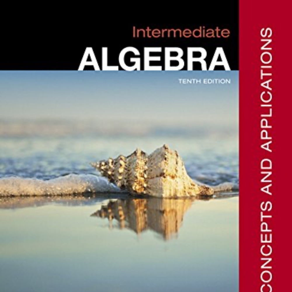 Intermediate Algebra: Concepts and Applications 10th Edition